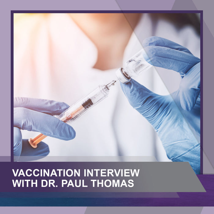 Vaccination Interview with Dr. Paul Thomas
