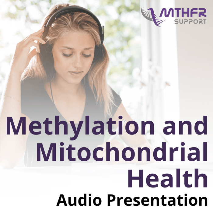 Methylation and Mitochondrial Health Presentation (Audio Only)